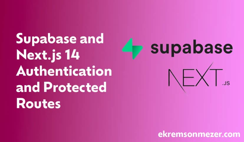 Supabase and Next.js 14 - Authentication and Protected Routes